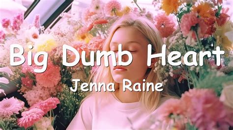 big dumb heart lyrics|i am the dumb one but still have a heart.